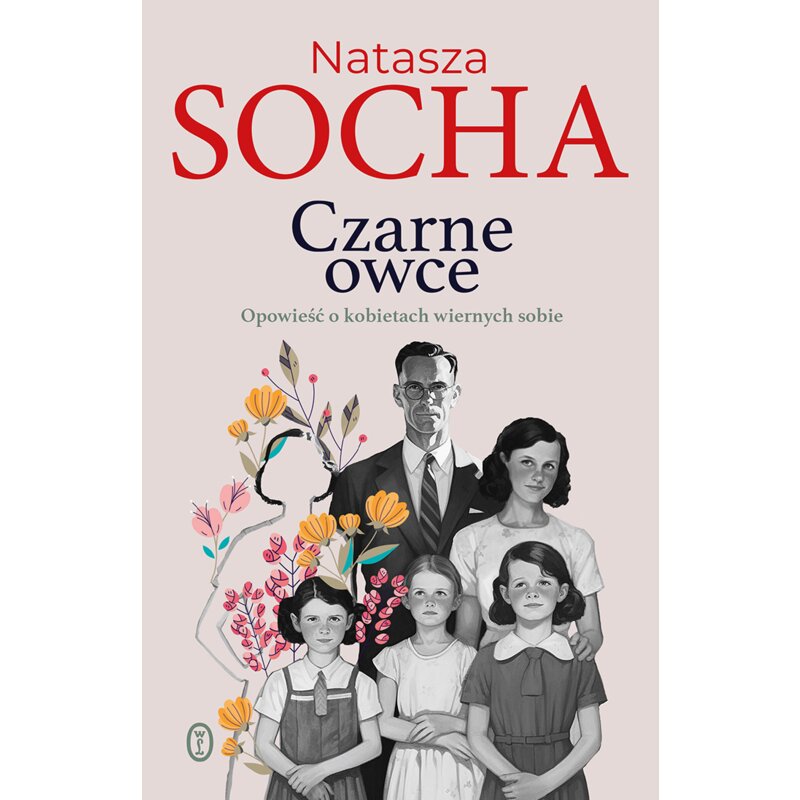 Czarne owce. Opowieść o kobietach wiernych sobie Natasza Socha