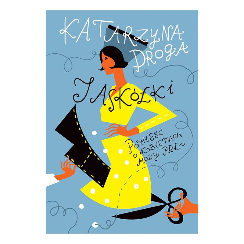 Jaskółki. Powieść o kobietach mody PRL-u Katarzyna Droga