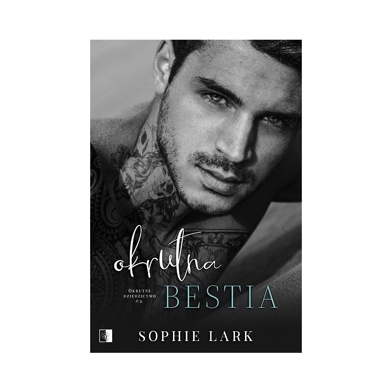 Okrutna bestia. Okrutne Dziedzictwo. Tom 2 Sophie Lark