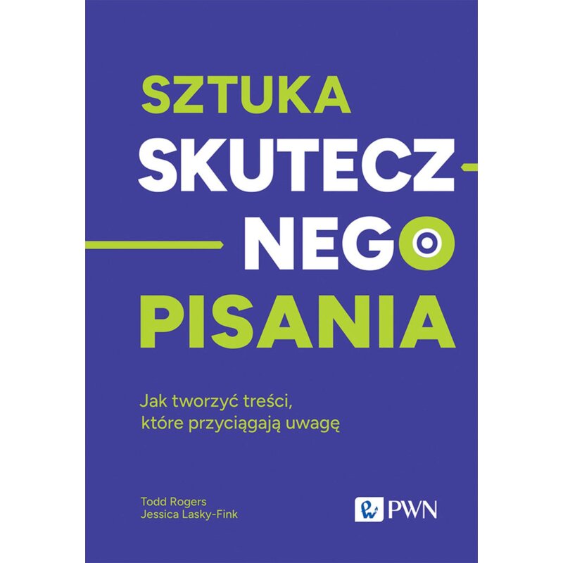 Sztuka skutecznego pisania. Jak tworzyć treści, które przyciągają uwagę Jessica Lasky-Fink