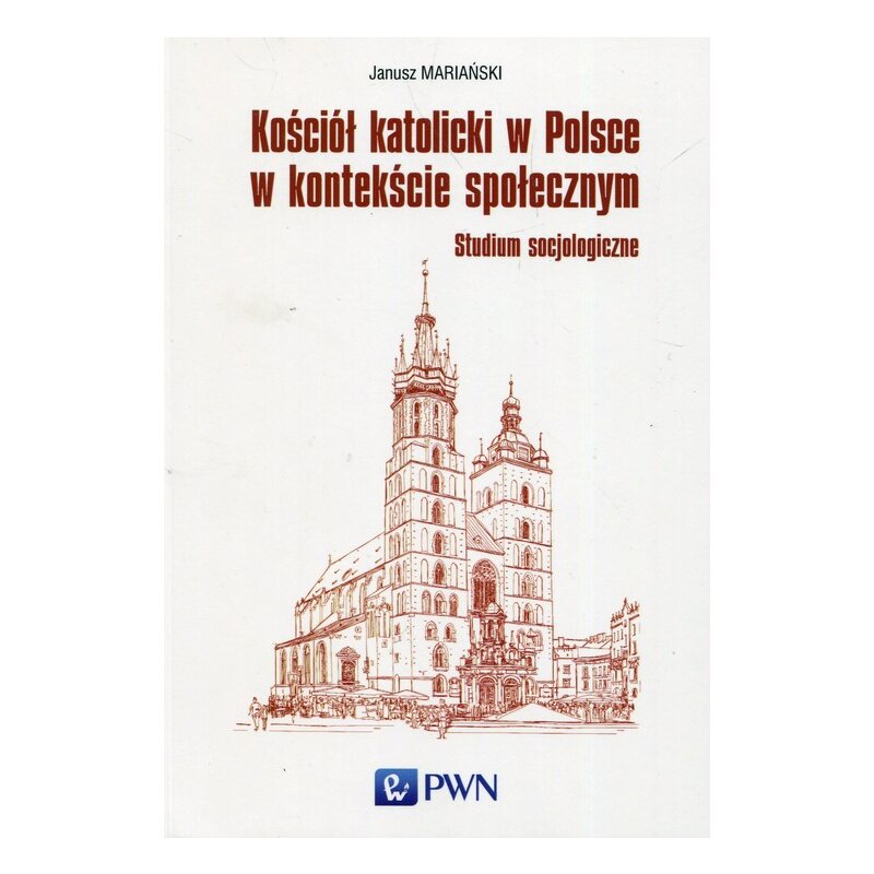 Kościół katolicki w Polsce w kontekście społecznym Janusz Mariański