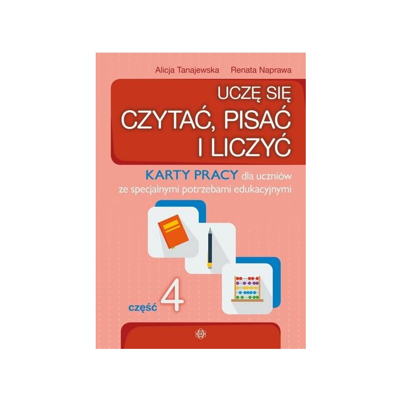 Uczę się czytać pisać i liczyć część 4 Alicja Tanajewska