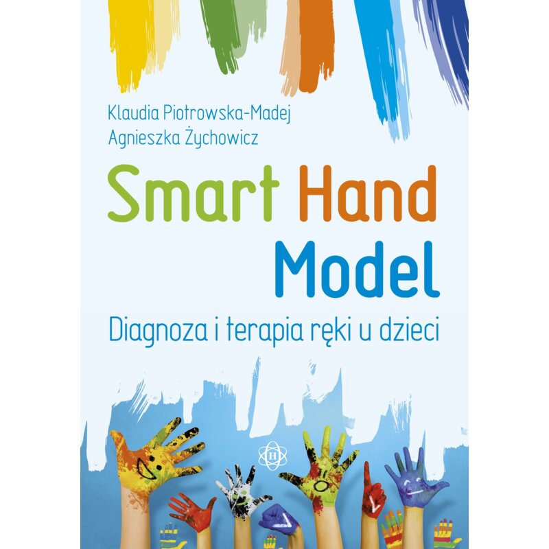 Smart Hand Model Diagnoza i terapia ręki u dzieci Agnieszka Żychowicz