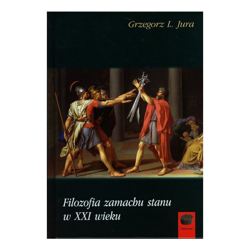 Filozofia zamachu stanu w XXI wieku Grzegorz L. Jura