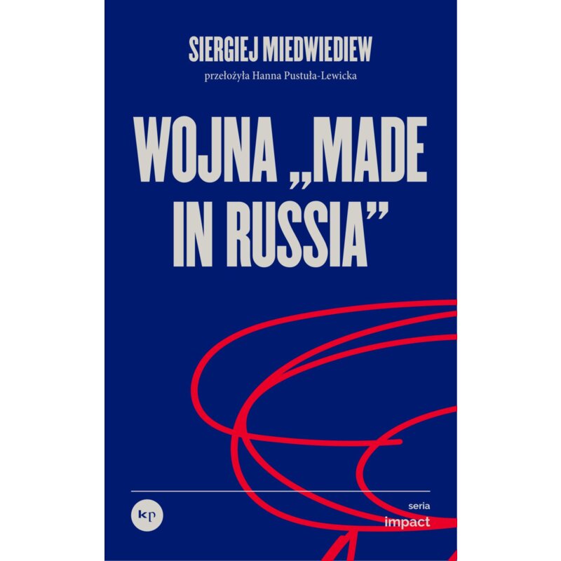 Wojna „made in Russia” Siergiej Miedwiediew