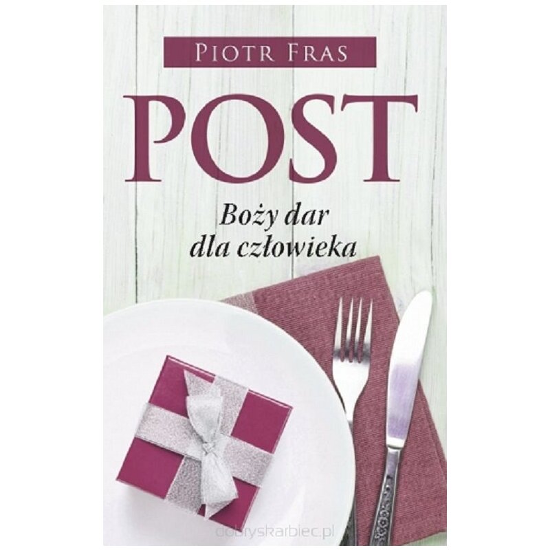 Post. Boży dar dla człowieka Piotr Fras