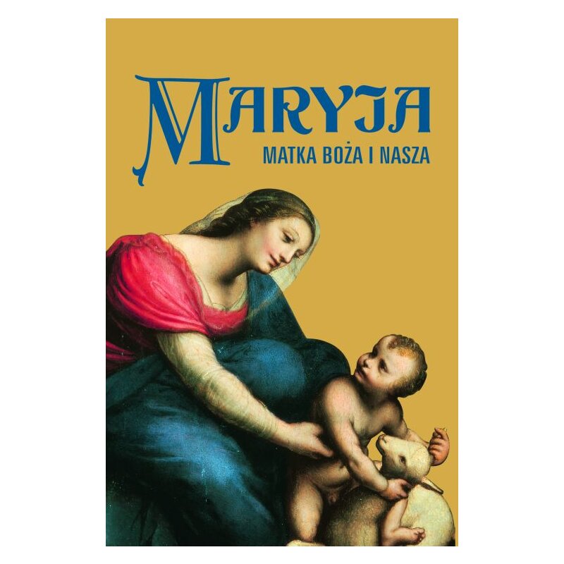 Maryja. Matka Boża i nasza Praca zbiorowa