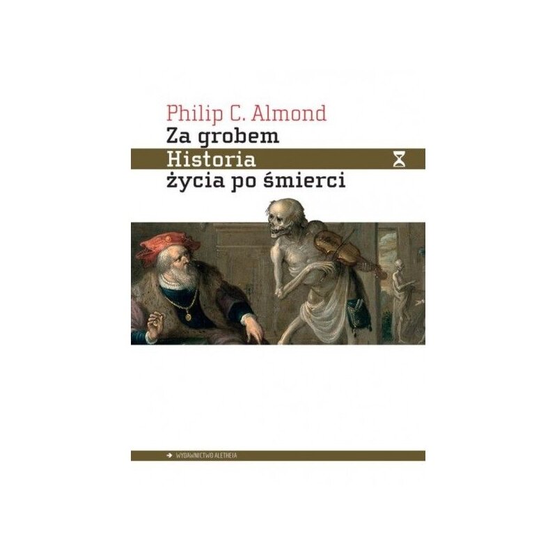 Za grobem Historia życia po śmierci Philip C Almond
