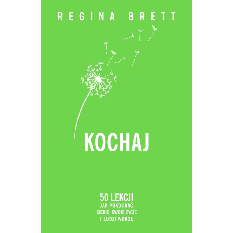 Kochaj. 50 lekcji jak pokochać siebie, swoje życie i ludzi wokół (barwione brzegi) Regina Brett