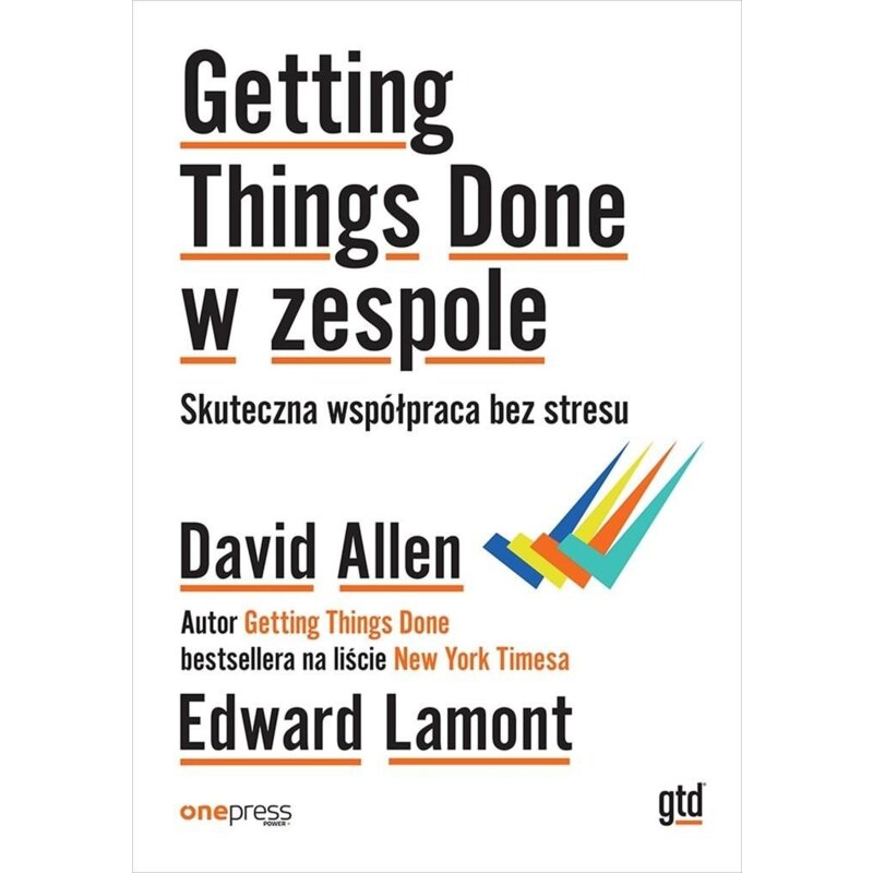 Getting Things Done w zespole. Skuteczna współpraca bez stresu David Allen