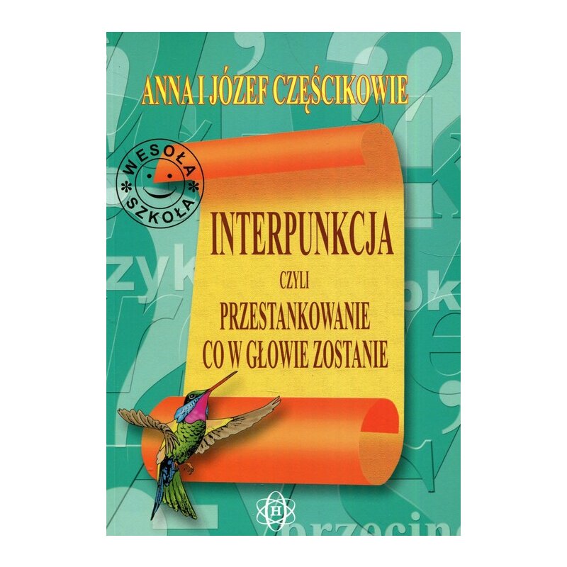 Interpunkcja, czyli przestankowanie, co w głowie zostanie Anna Częścik