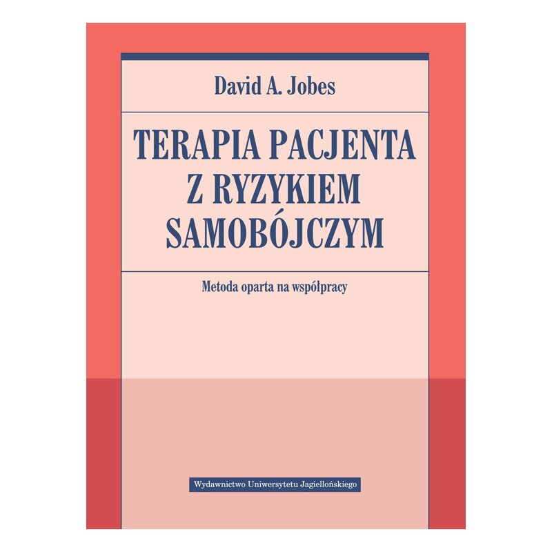 Terapia pacjenta z ryzykiem samobójczym. Metoda oparta na współpracy David A. Jobes