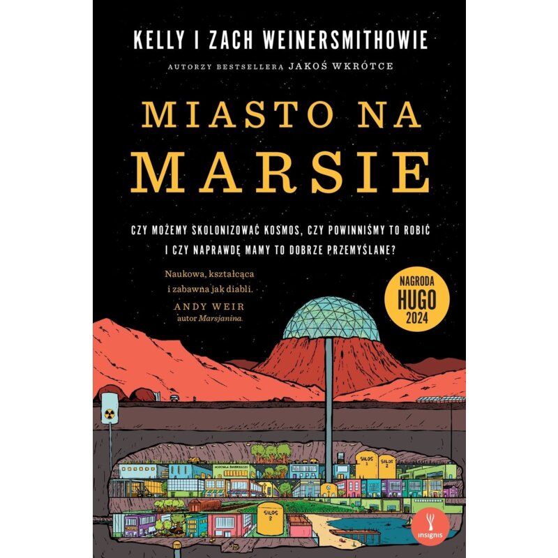 Miasto na Marsie: Czy możemy skolonizować kosmos, czy powinniśmy to robić i czy naprawdę mamy to dobrze przemyślane? Kelly Weinersmith