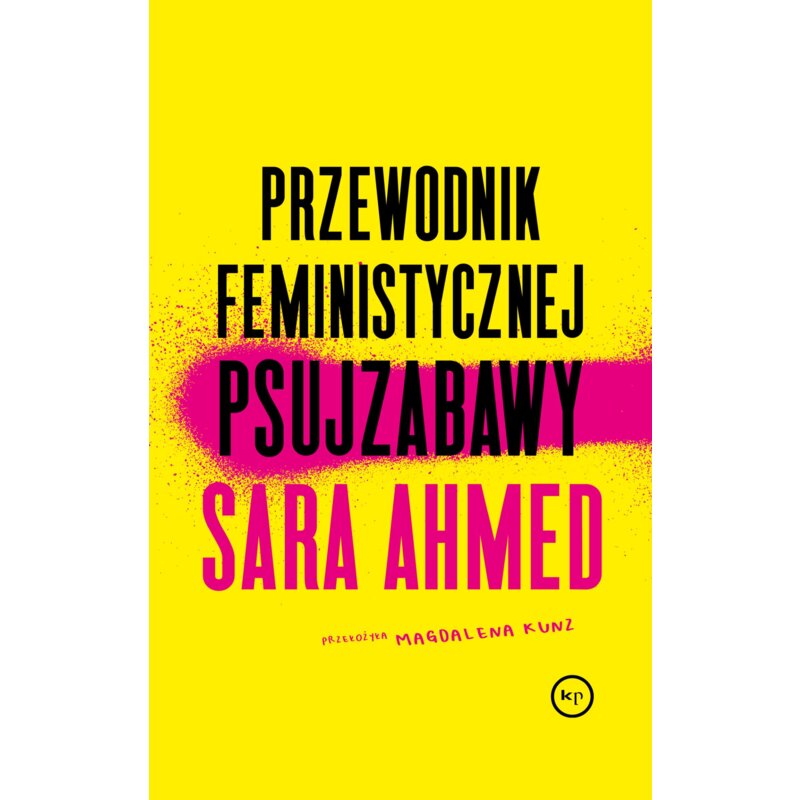 Przewodnik feministycznej psujzabawy Sara Ahmed