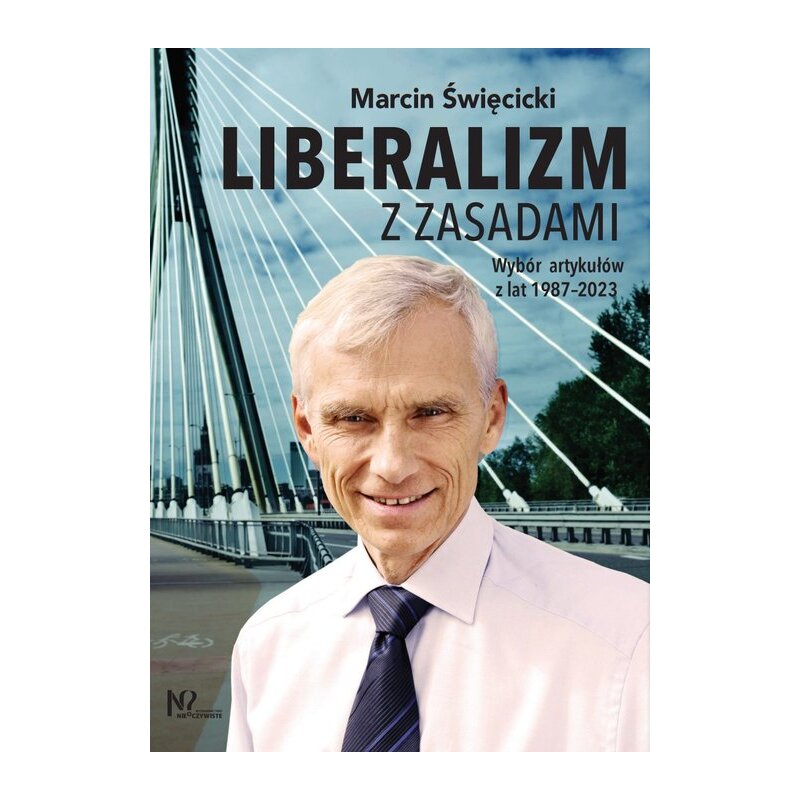 Liberalizm z zasadami. Wybór artykułów z lat 1987-2024 Marcin Święcicki