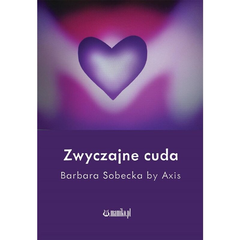 Zwyczajne cuda Barbara Sobecka by Axis