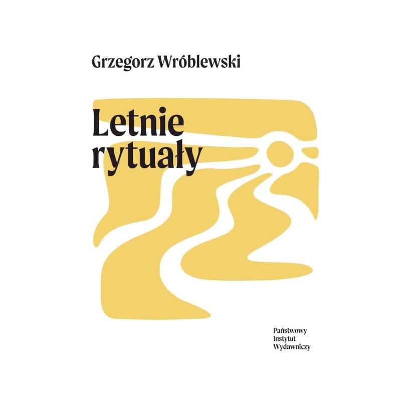 Letnie rytuały Grzegorz Wróblewski