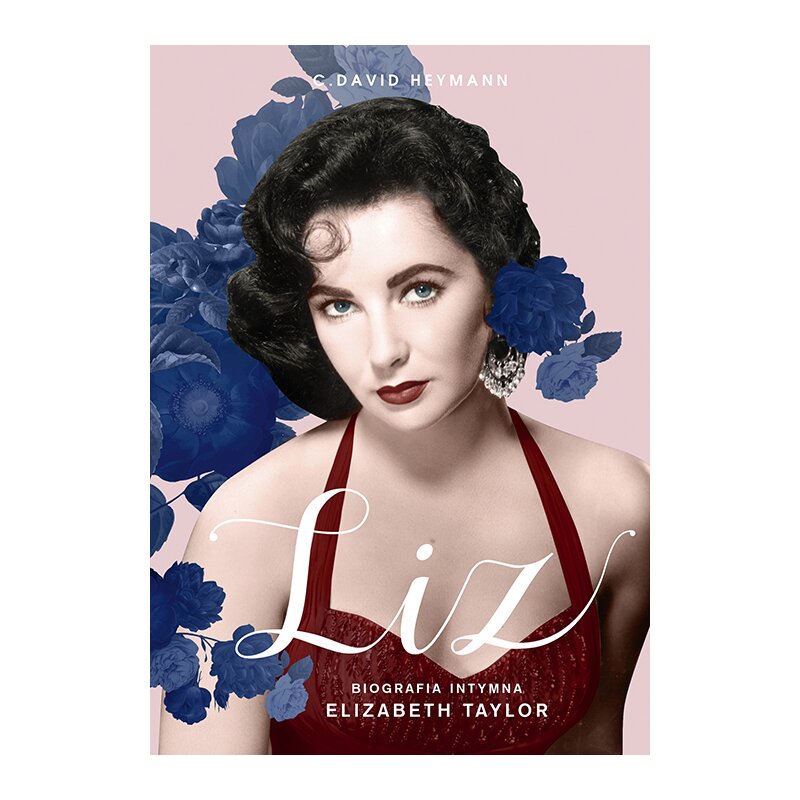 Liz. Biografia intymna Elizabeth Taylor David C Heymann