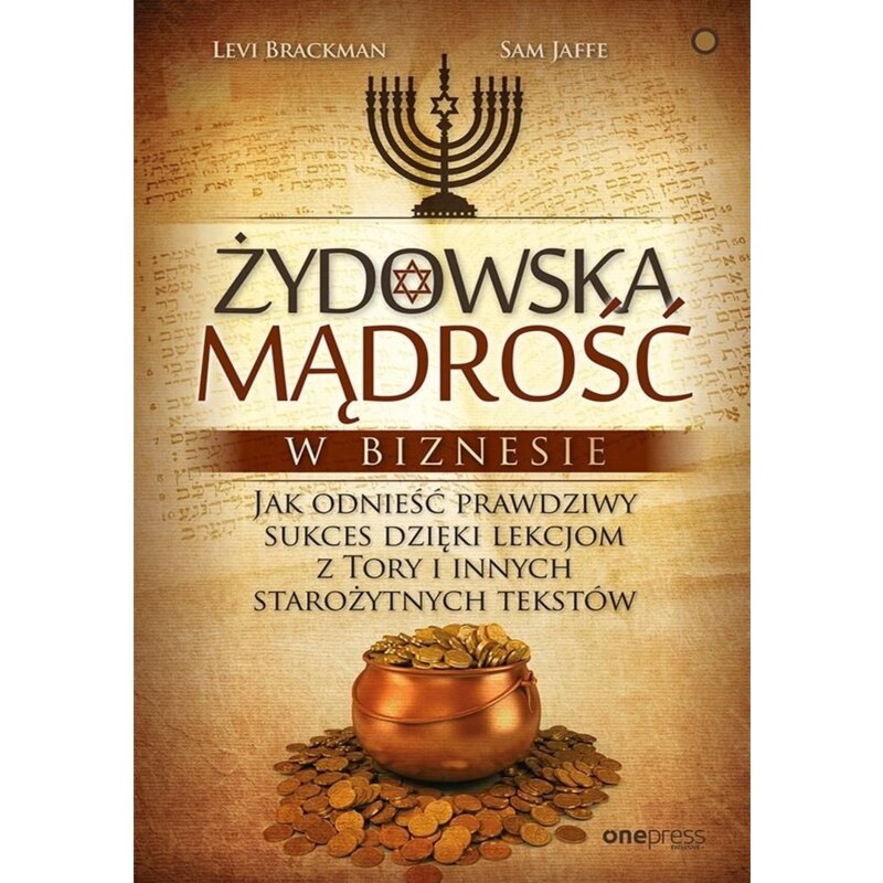 Żydowska mądrość w biznesie. Jak odnieść prawdziwy sukces dzięki lekcjom z Tory i innych starożytnych tekstów Levi Brackman