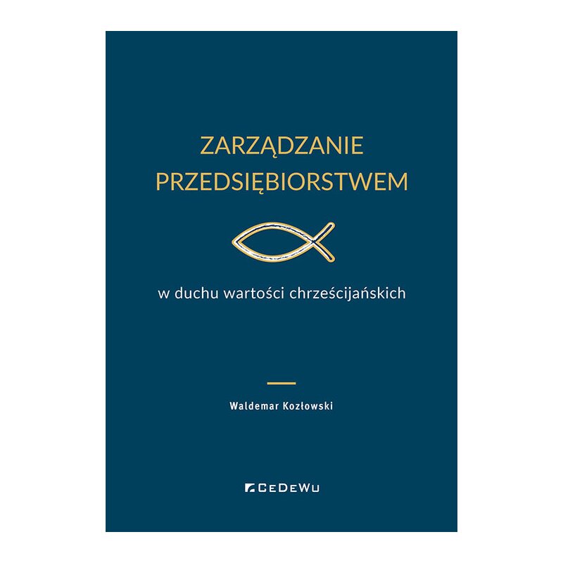 Zarządzanie przedsiębiorstwem w duchu wartości.. Waldemar Kozłowski