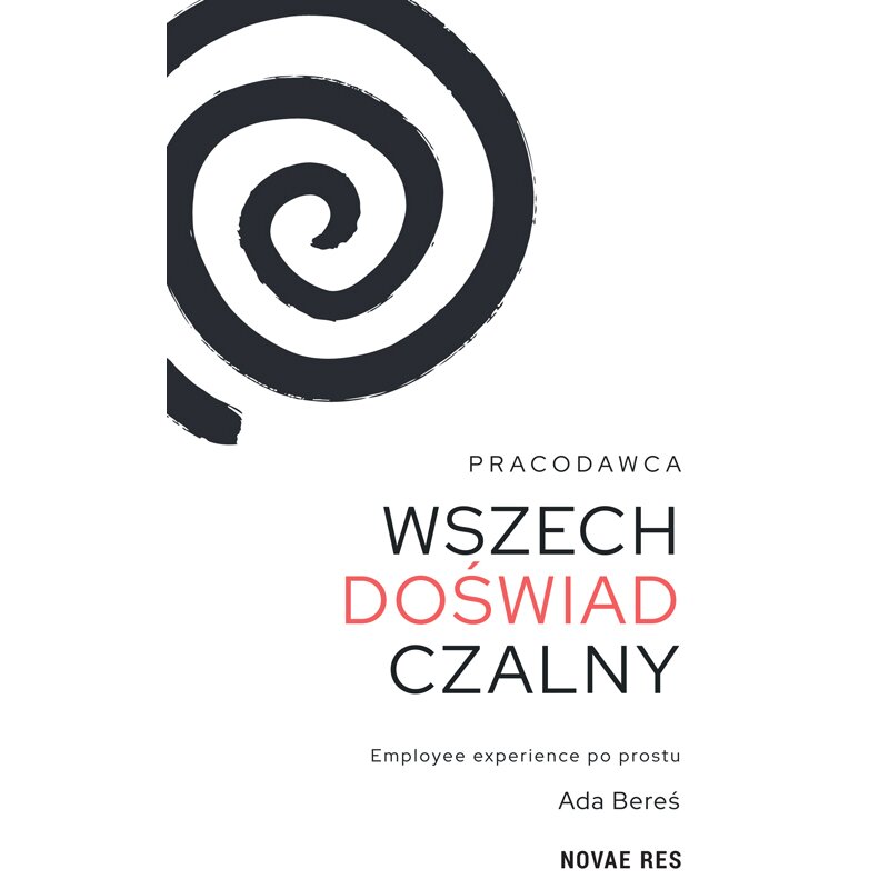 Pracodawca wszechdoświadczalny. Employee experience po prostu Ada Bereś