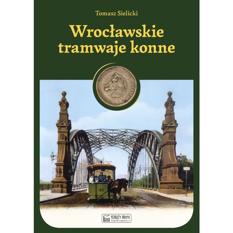 Wrocławskie tramwaje konne Tomasz Sielicki
