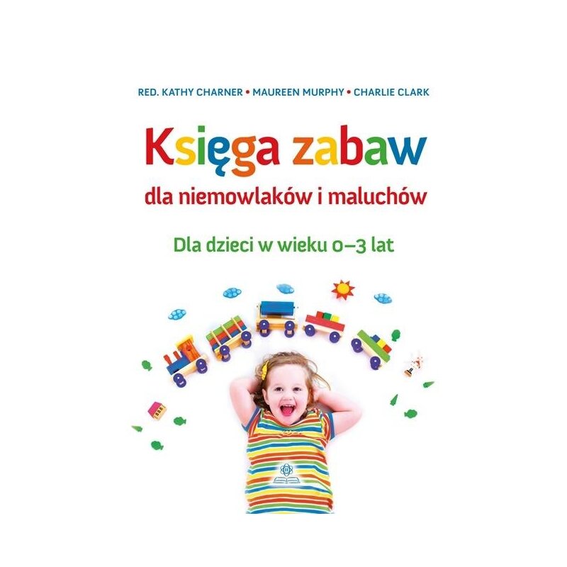 Księga zabaw dla niemowlaków i maluchów Charlie Clark