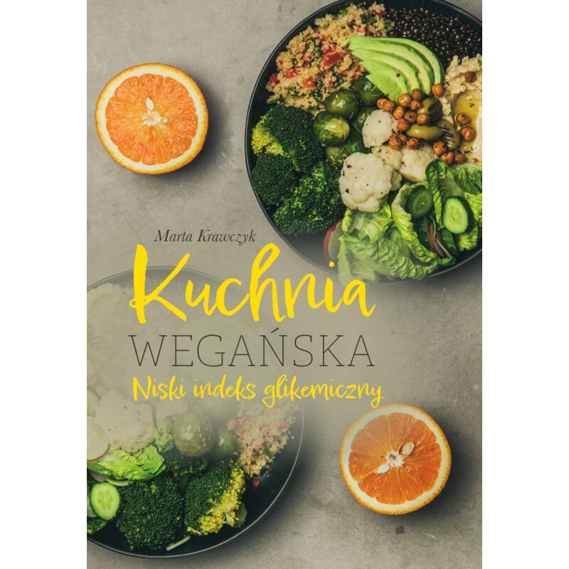 Kuchnia wegańska. Niski indeks glikemiczny Marta Krawczyk