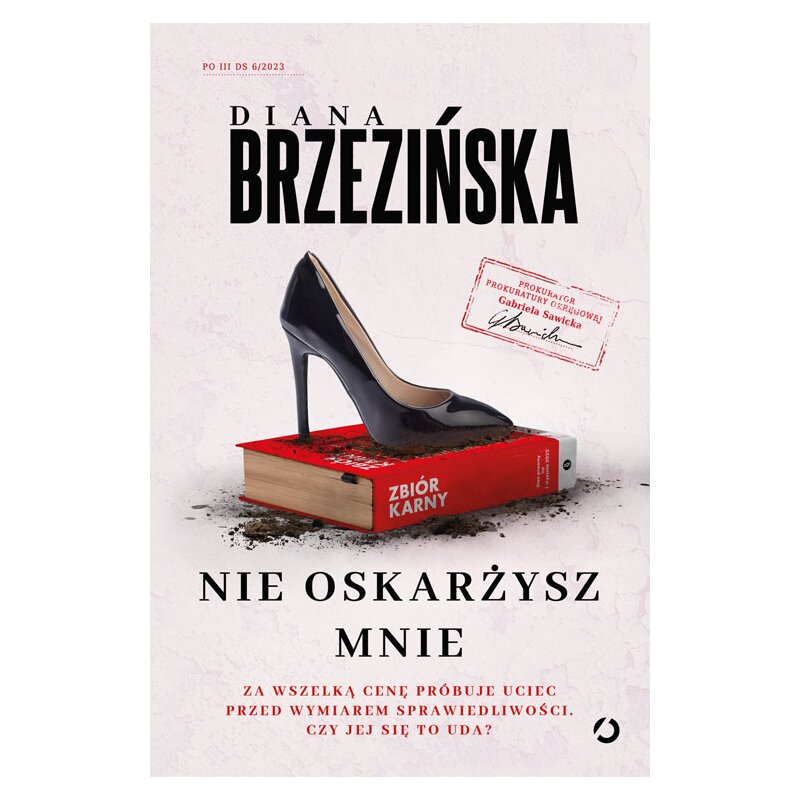 Nie oskarżysz mnie. Prokurator Gabriela Sawicka. Tom 6 Diana Brzezińska