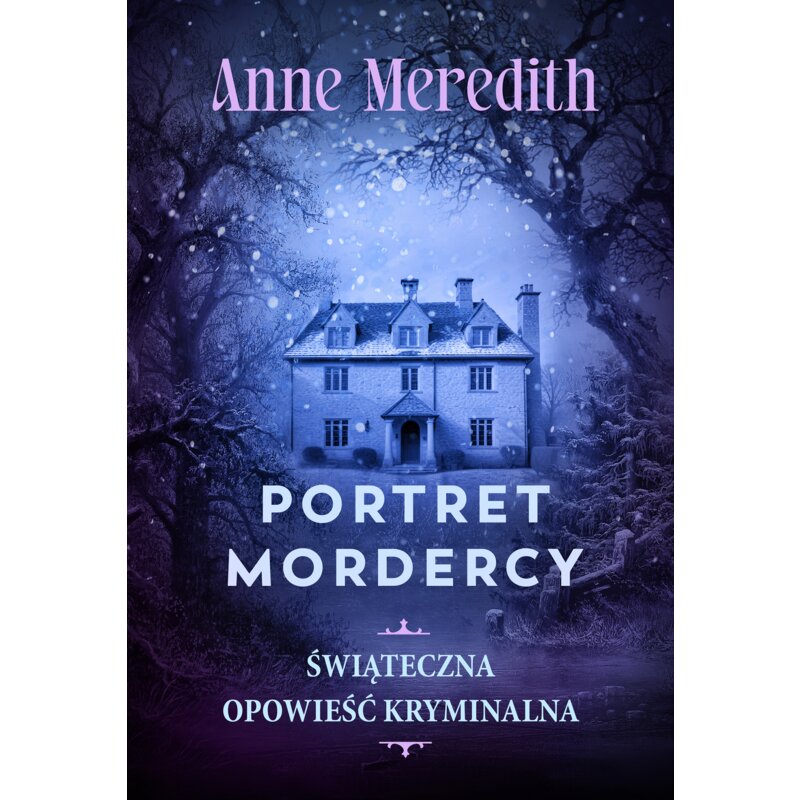 Portret mordercy. Świąteczny kryminał Anne Meredith