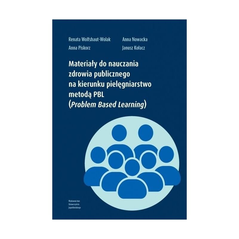 Materiały do nauczania zdrowia publicznego na kierunku pielęgniarstwo metodą PBL (Problem Based Learning) Praca zbiorowa