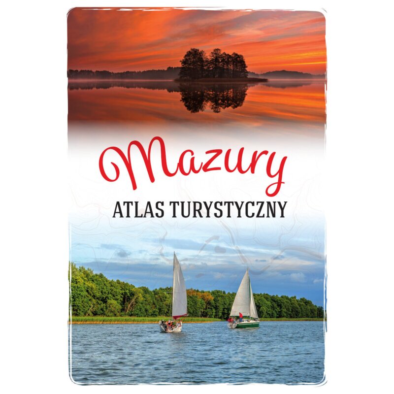 Mazury. Atlas turystyczny Magdalena Malinowska