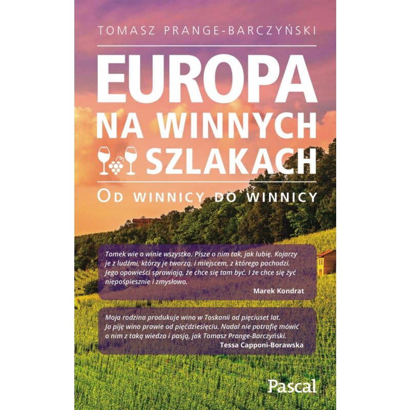 Europa na winnych szlakach. Od winnicy do winnicy Tomasz Prange-Barczyński