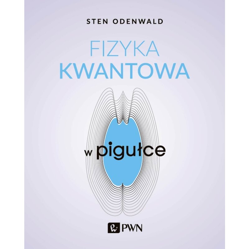 Fizyka kwantowa w pigułce Sten Odenwald