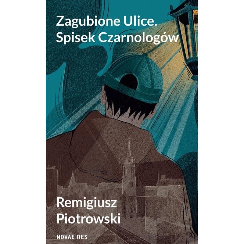 Zagubione Ulice. Spisek Czarnologów Remigiusz Piotrowski