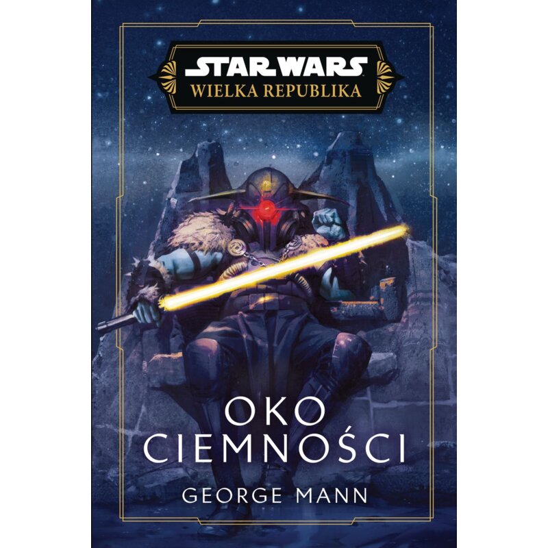 Star Wars. Wielka Republika. Oko ciemności George Mann