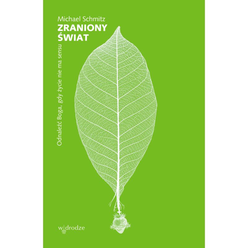 Zraniony świat Odnaleźć Boga gdy życie nie ma sensu Michael Schmitz