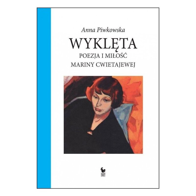 Wyklęta. Poezja i miłość Mariny Cwietajewej Anna Piwkowska