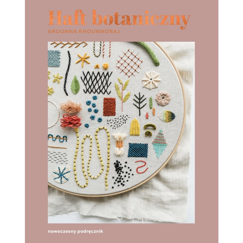 Haft botaniczny. Nowoczesny podręcznik Arna Khnoraj