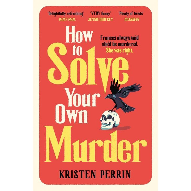 How To Solve Your Own Murder Kristen Perrin