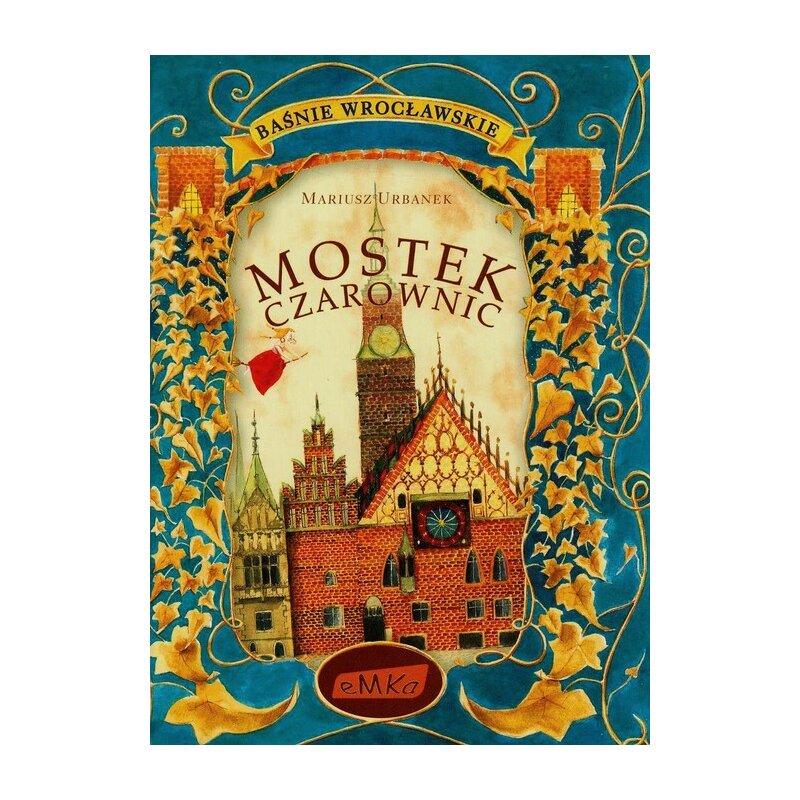 Baśnie wrocławskie. Mostek czarownic Mariusz Urbanek