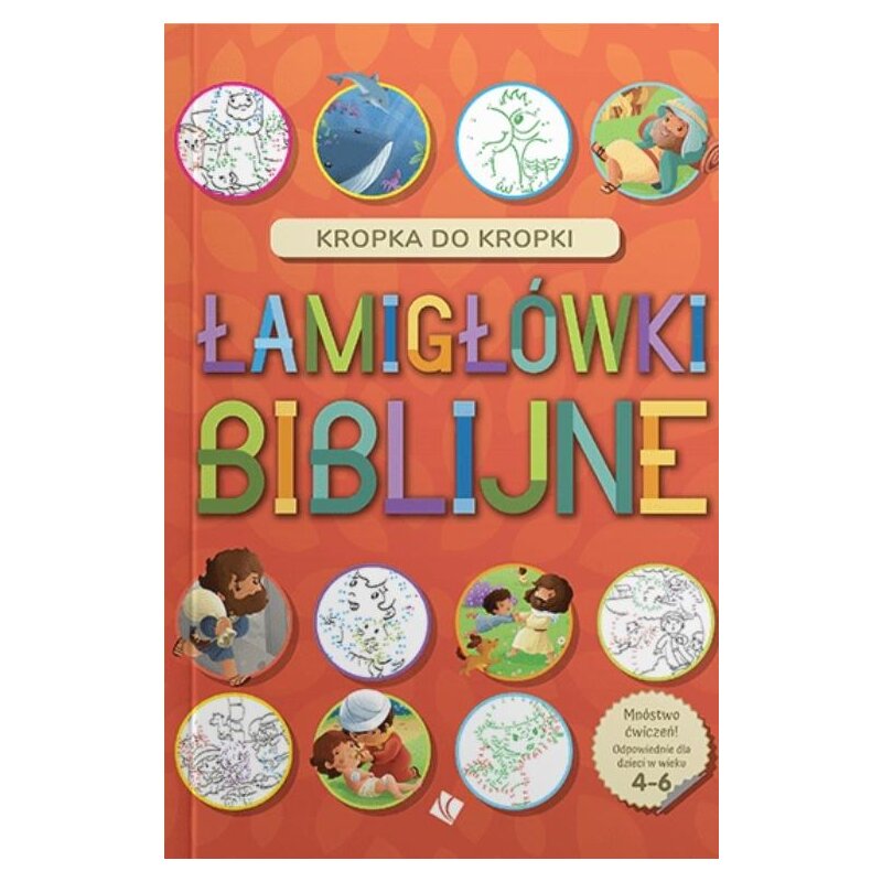 Łamigłówki Biblijne - Kropka do kropki 4+ Praca zbiorowa