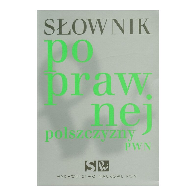 Słownik poprawnej polszczyzny PWN Praca zbiorowa