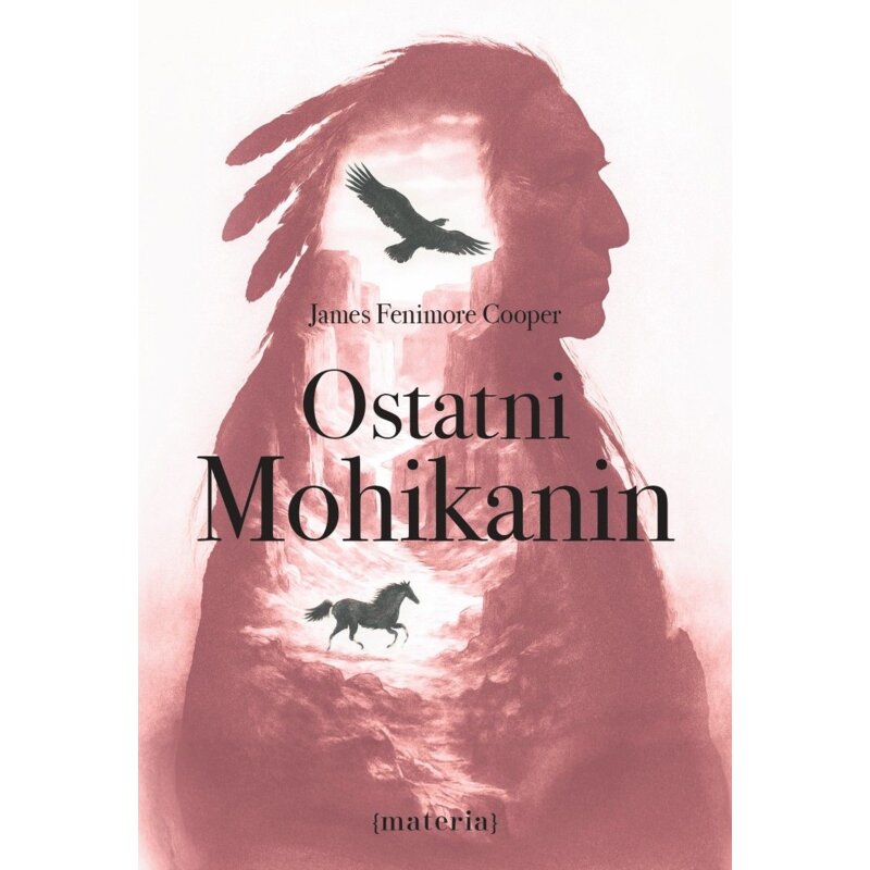 Ostatni Mohikanin James Fenimore Cooper