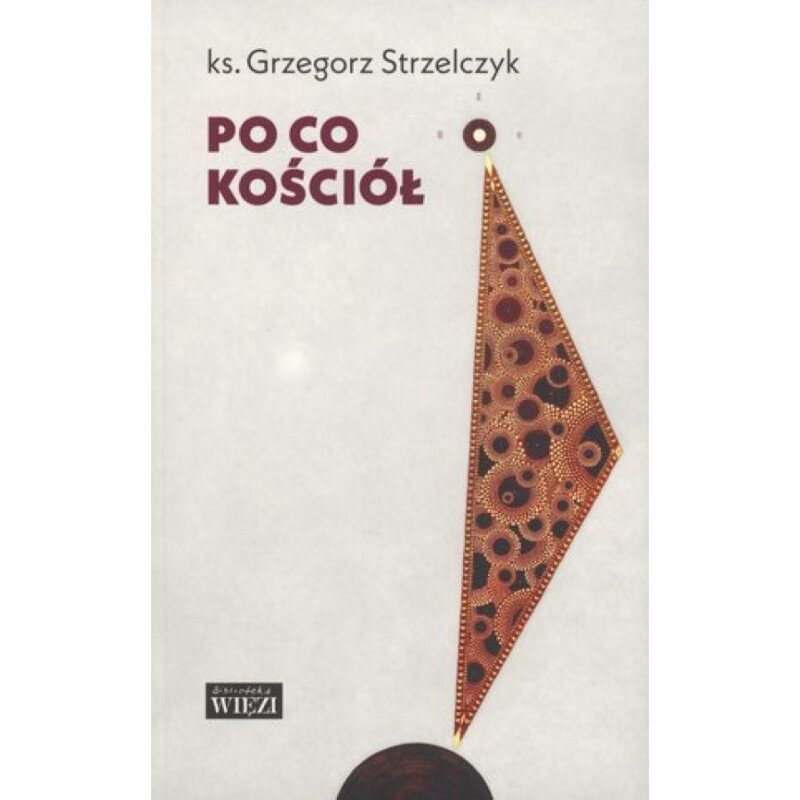Po co Kościół Grzegorz Strzelczyk