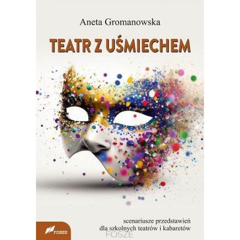 Teatr z uśmiechem Scenariusze przedstawień dla szkolnych teatrów i kabaretów Aneta Gromanowska