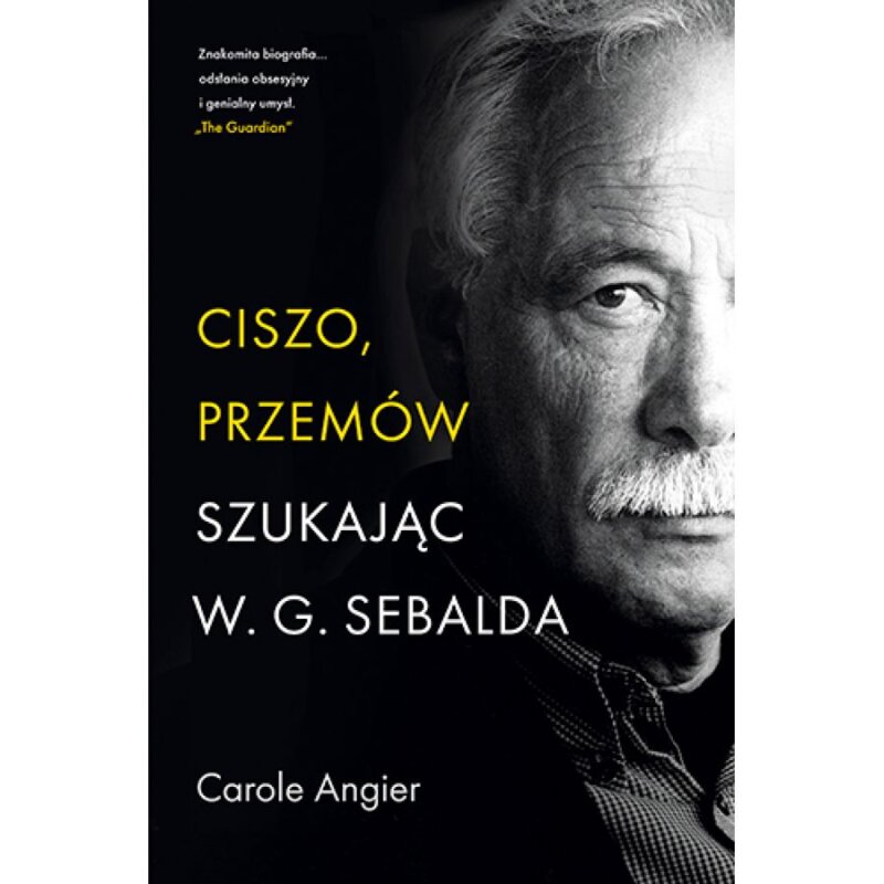 Ciszo, przemów. Szukając W.G. Sebalda Carole Angier