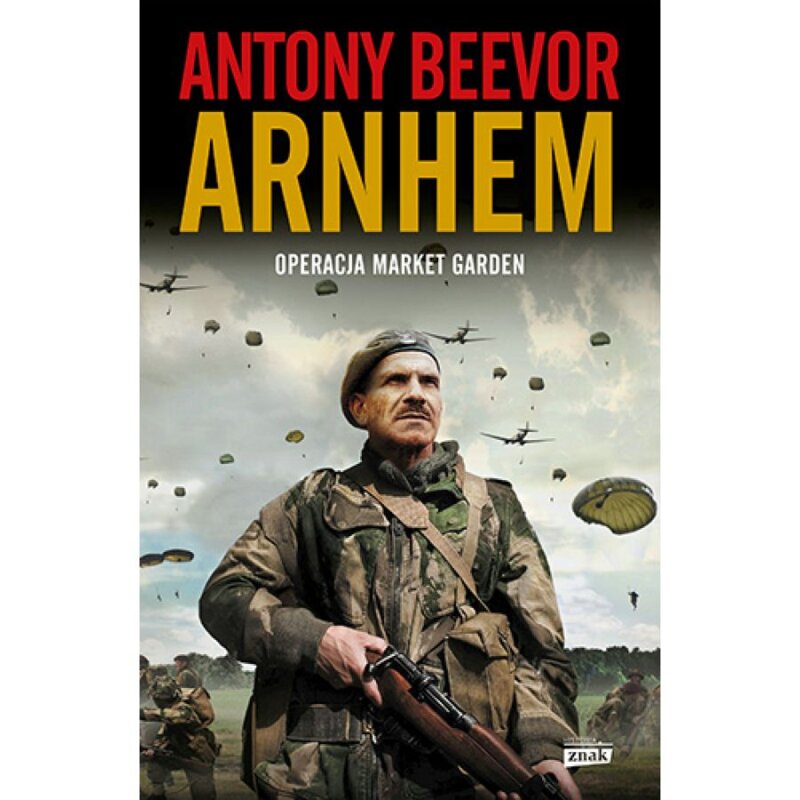 Arnhem 1944. Operacja Market Garden Antony Beevor