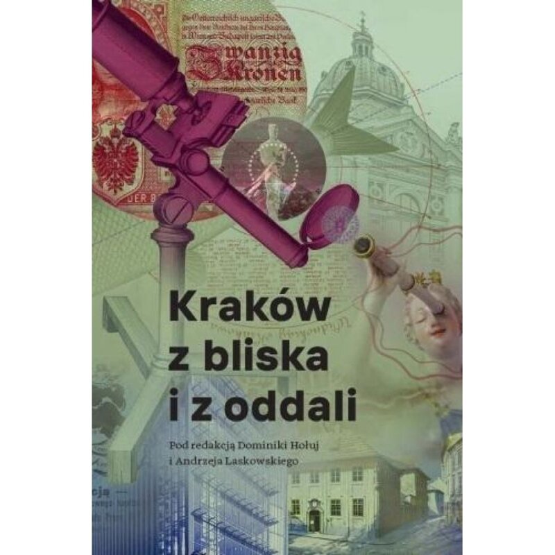 Kraków z bliska i z oddali Andrzej Laskowski
