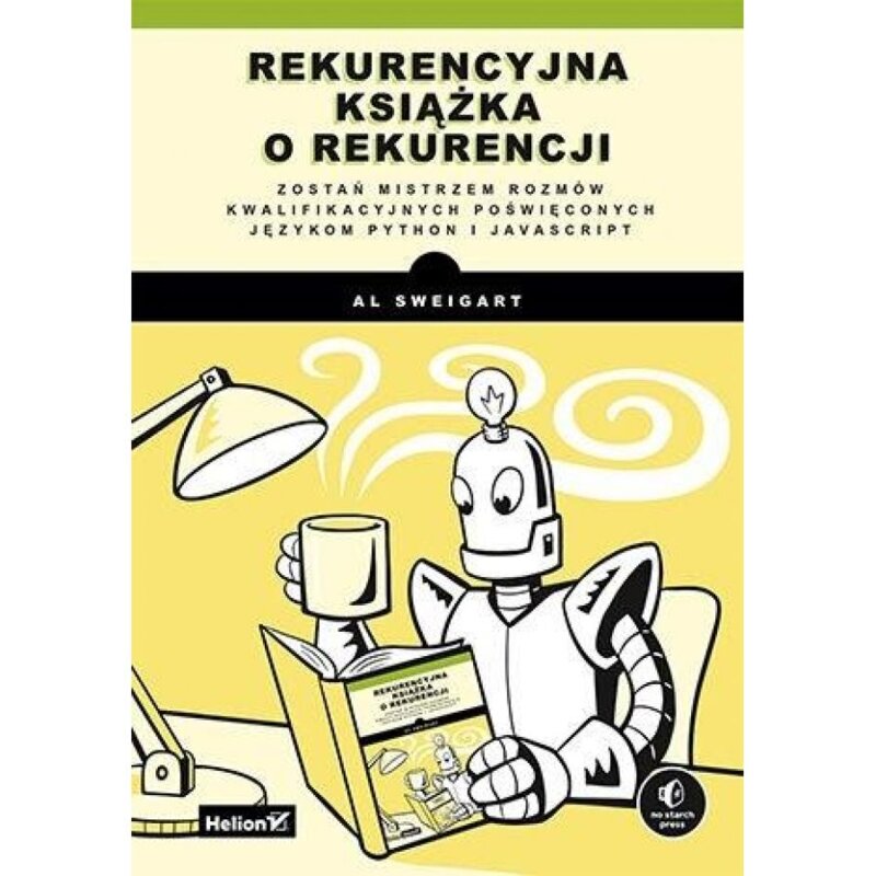 Rekurencyjna książka o rekurencji. Zostań mistrzem rozmów kwalifikacyjnych poświęconych językom Python i JavaScript Al Sweigart